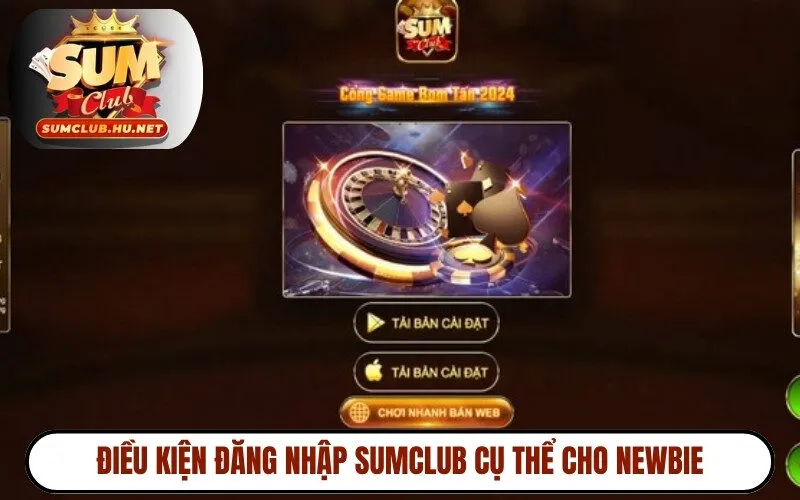Điều kiện đăng nhập Sumclub cụ thể cho newbie