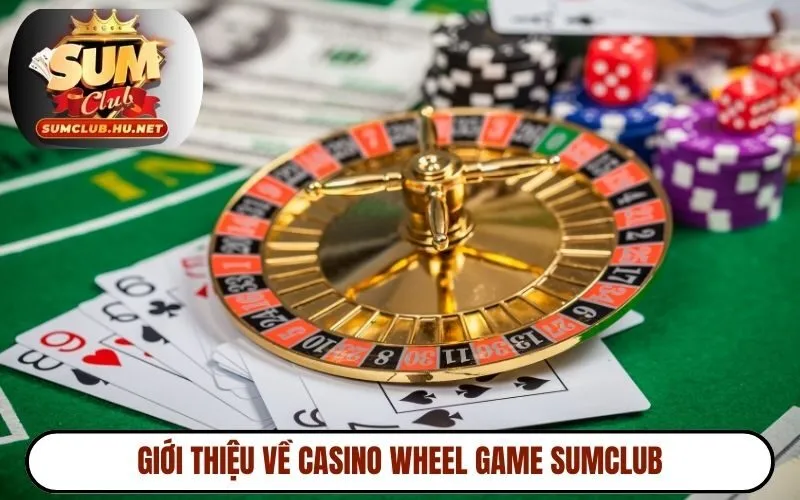 Giới thiệu về casino wheel game SUMCLUB