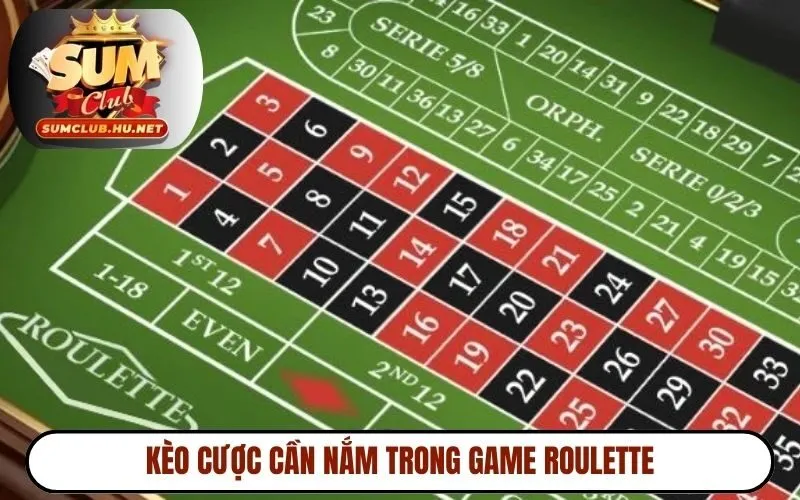 Kèo cược cần nắm trong game Roulette