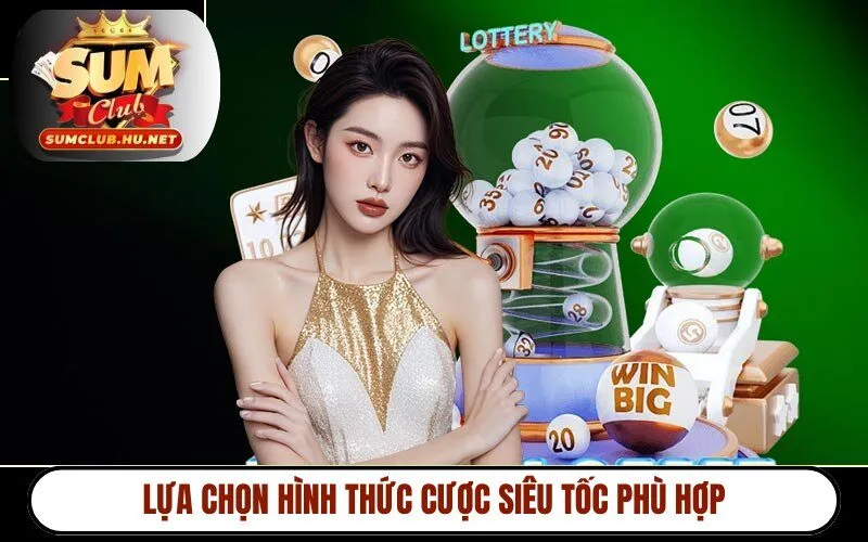 Lựa chọn hình thức cược siêu tốc phù hợp