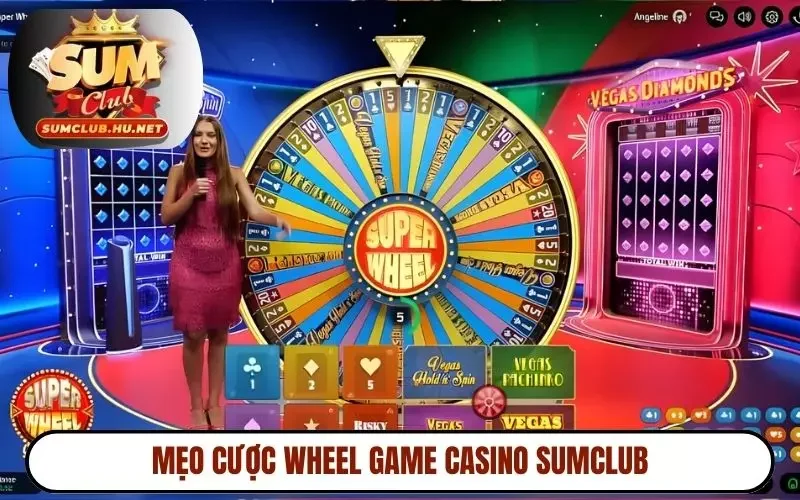 Mẹo cược wheel game casino SUMCLUB