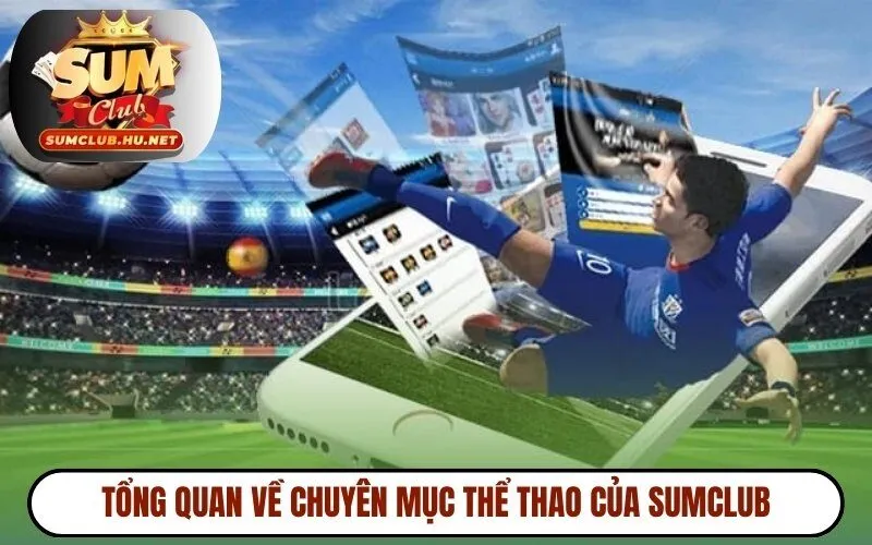 Tổng quan về chuyên mục thể thao của Sumclub